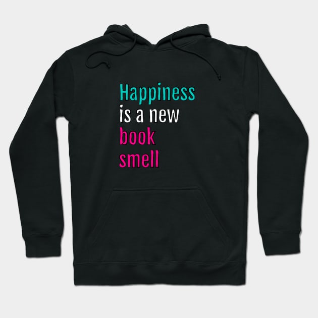 Happiness is a new book smell (Black Edition) Hoodie by QuotopiaThreads